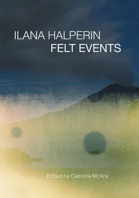 Ilana Halperin: Felt Events