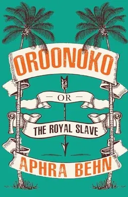 Oroonoko: or, The Royal Slave