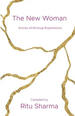 The New Woman: Stories of Kintsugi Experiences