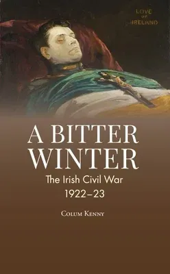 A Bitter Winter: Ireland's Civil War