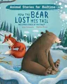 How the Bear Lost His Tail: And Other Stories of the Forest