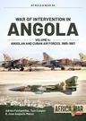 War of Intervention in Angola: Volume 4 - Angolan and Cuban Air Forces, 1985-1988