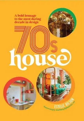 70s House: A Bold Homage to the Most Daring Decade in Design