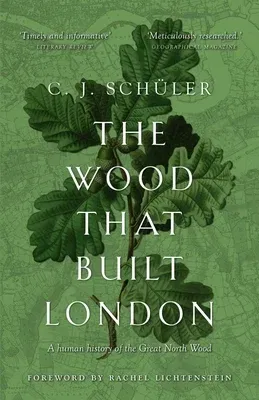 The Wood That Built London: A Human History of the Great North Wood