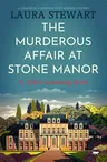 The Murderous Affair at Stone Manor: A Completely Gripping Cozy Murder Mystery