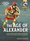 The Age of Alexander: Using Three Ages of Rome to Fight the Wars of Alexander the Great and His Successors