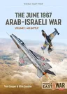 The June 1967 Arab-Israeli War: Volume 1: Air Battle