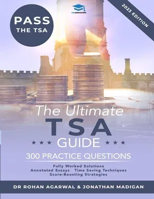 The Ultimate TSA Guide - 300 Practice Questions: Guide to the Thinking Skills Assessment for the 2022 Admissions Cycle with: Fully Worked Solutions, Time