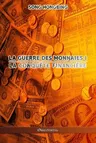 La guerre des monnaies I: La conquête financière