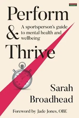 Perform & Thrive: A Sportsperson's Guide to Mental Health and Wellbeing