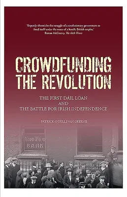 Crowdfunding the Revolution: The Dáil Loan and the Battle for Irish Independence