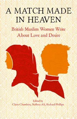 A Match Made in Heaven: British Muslim Women Write about Love and Desire