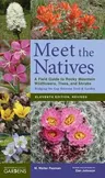 Meet the Natives: A Field Guide to Rocky Mountain Wildflowers, Trees, and Shrubs