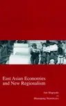 East Asian Economies and New Regionalism: Volume 16