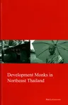 Development Monks in Northeast Thailand: Volume 22