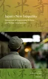 Japan's New Inequality: Intersection of Employment Reforms and Welfare Arrangementsvolume 10 (English)