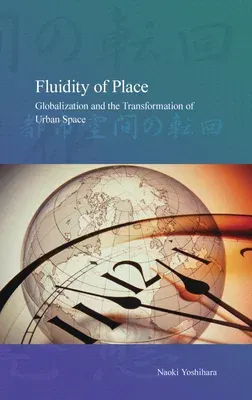 Fluidity of Place: Globalization and the Transformation of Urban Spacevolume 9