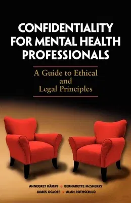 Confidentiality for Mental Health Professionals: A Guide to Ethical and Legal Principles (General)