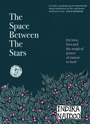 The Space Between the Stars: On Love, Loss and the Magical Power of Nature to Heal