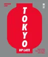 Tokyo Up Late: Iconic Recipes from the City That Never Sleeps