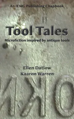 Tool Tales: Microfiction Inspired by Antique Tools