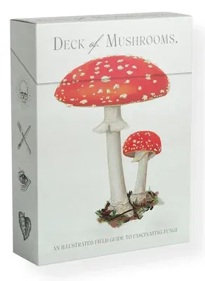 The Deck of Mushrooms: An Illustrated Field Guide to Fascinating Fungi