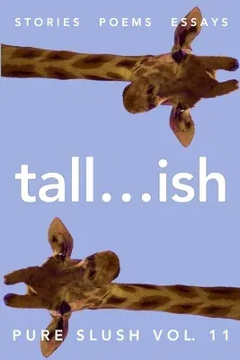 tall...ish Pure Slush Vol. 11