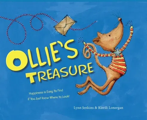 Ollie's Treasure: Happiness Is Easy to Find If You Just Know Where to Look!