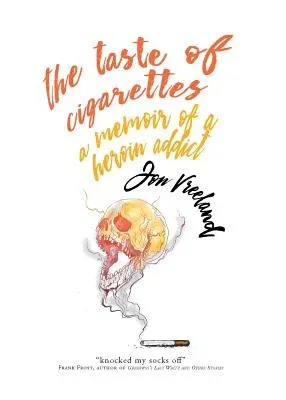 The Taste of Cigarettes: A Memoir of a Heroin Addict