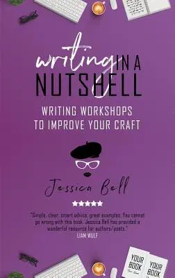 Writing in a Nutshell: Writing Workshops to Improve Your Craft (Revised 2019)