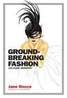 Groundbreaking Fashion: 100 Iconic Moments