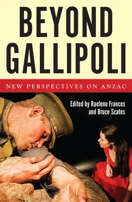 Beyond Gallipoli: New Perspectives on Anzac