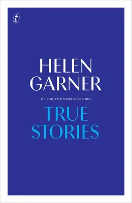 True Stories: The Collected Short Non-Fiction