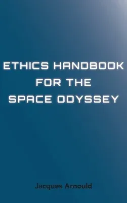 Ethics Handbook for the Space Odyssey