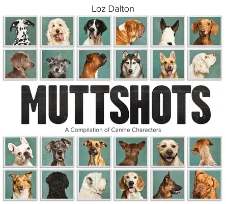 Muttshots: A Compilation of Canine Characters