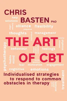 The Art of CBT ﻿: Individualised Strategies to Respond to Common Obstacles in Therapy