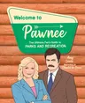 Welcome to Pawnee: The Ultimate Fan's Guide to Parks and Recreation