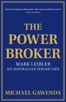 The Powerbroker: Mark Leibler, an Australian Jewish Life