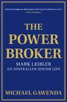 The Powerbroker: Mark Leibler, an Australian Jewish Life