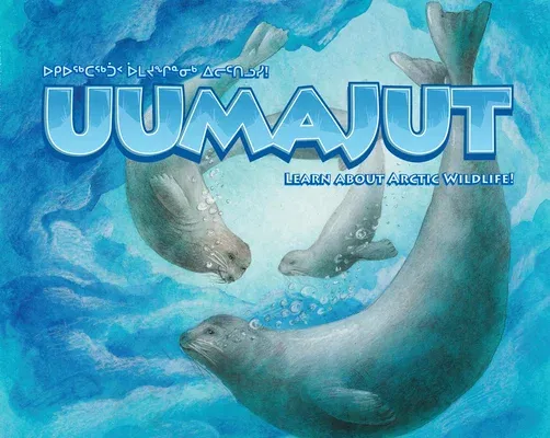 Uumajut: Learn about Arctic Wildlife! (English)