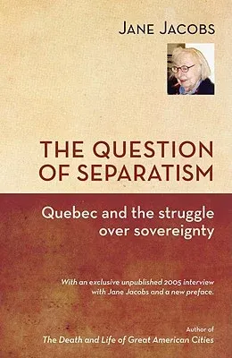 The Question of Separatism: Quebec and the Struggle Over Sovereignty (Second Edition, Second)