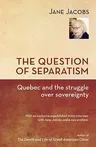 The Question of Separatism: Quebec and the Struggle Over Sovereignty (Second Edition, Second)