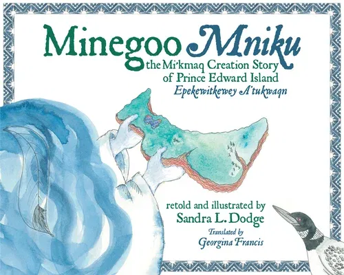 Minegoo: The Mi'kmaq Creation Story of Prince Edward Island