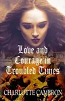 Love and Courage in Troubled Times