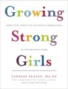 Growing Strong Girls: Practical Tools to Cultivate Connection in the Preteen Years