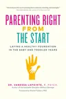 Parenting Right from the Start: Laying a Healthy Foundation in the Baby and Toddler Years