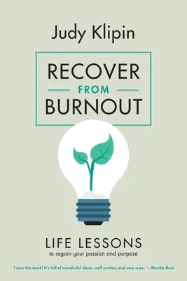 Recover from Burnout: Life Lessons to Regain Your Passion and Purpose