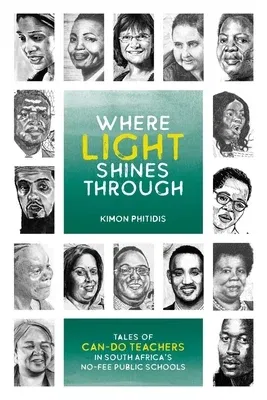 Where Light Shines Through: Tales of Can-Do Teachers in South Africa's No-Fee Public Schools