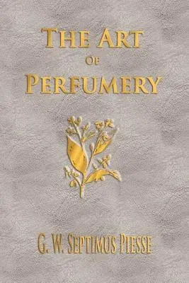 The Art Of Perfumery - Unabridged