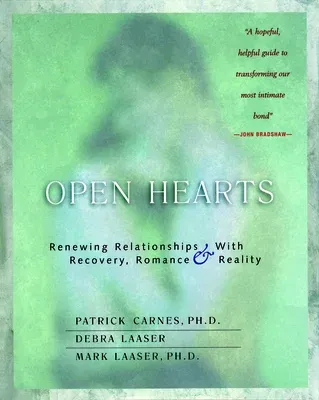 Open Hearts: Renewing Relationships with Recovery, Romance & Reality